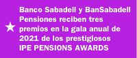 Banco Sabadell y BanSabadell Pensiones reciben tres premios en la gala anual de 2021 de los prestigiosos 
IPE PENSIONS AWARDS